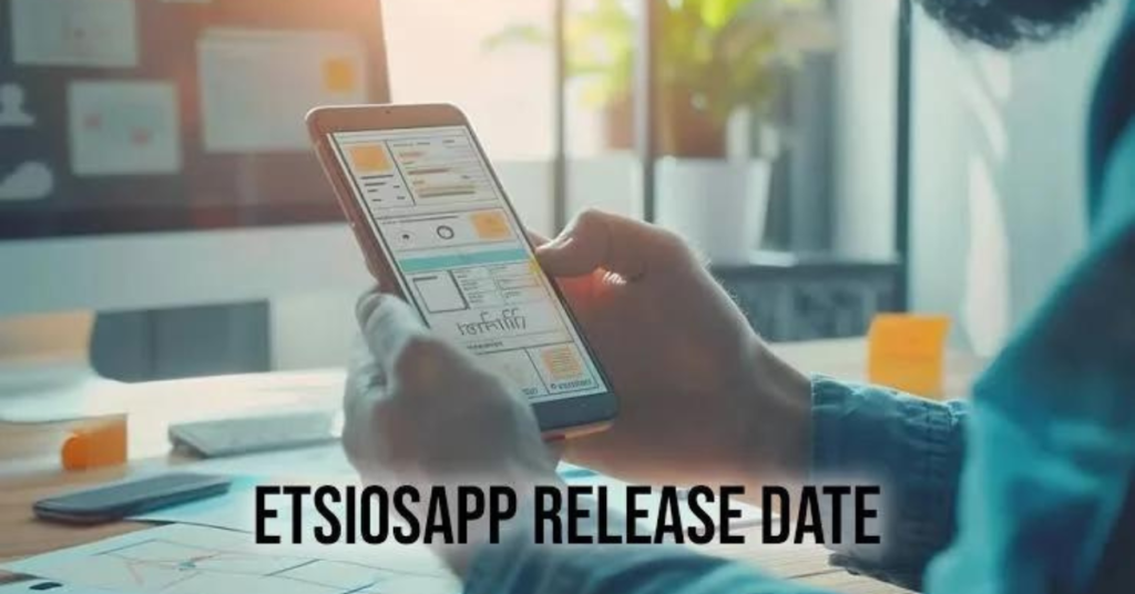 EtsiosApp Release Date